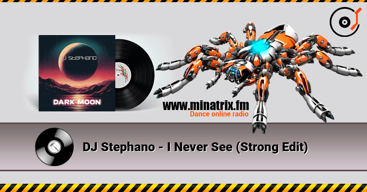 DJ Stephano - I Never See (Strong Edit) listen online in high quality | Minatrix.FM