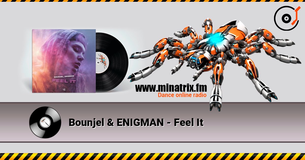 Bounjel & ENIGMAN - Feel It слушать онлайн в высоком качестве | Minatrix.FM