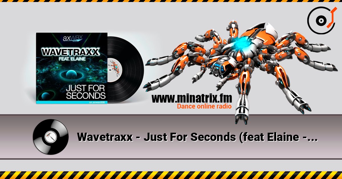 Wavetraxx - Just For Seconds (feat Elaine - Re-Loop Remix) слушать онлайн в высоком качестве | Minatrix.FM
