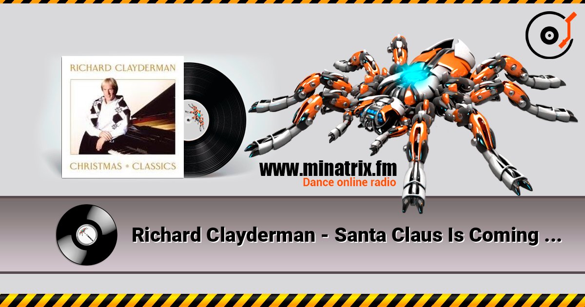 Richard Clayderman - Santa Claus Is Coming to Town слушать онлайн в высоком качестве | Minatrix.FM