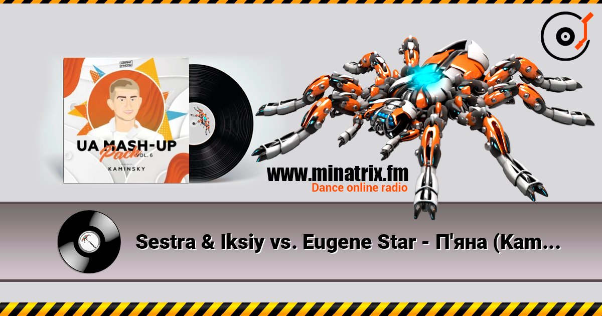 Sestra & Iksiy vs. Eugene Star - П'яна (Kaminsky Mash Up) слухати онлайн у високій якості | Minatrix.FM
