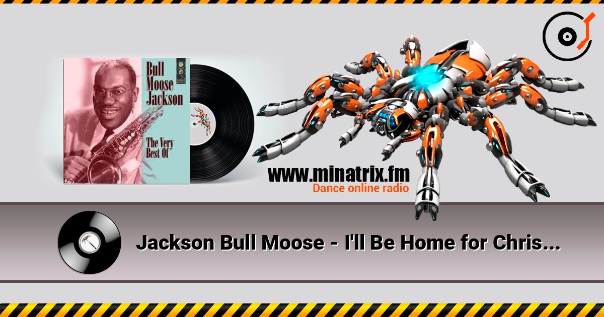 Jackson Bull Moose - I'll Be Home for Christmas слушать онлайн в высоком качестве | Minatrix.FM