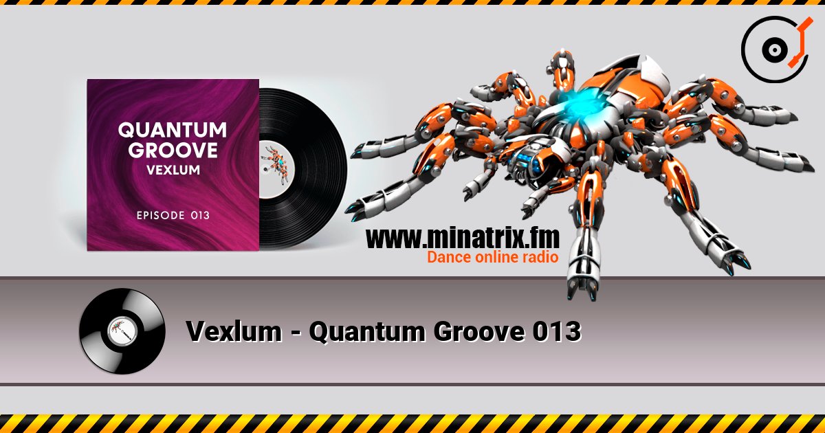 Vexlum - Quantum Groove 013 online in hoher Qualität hören | Minatrix.FM