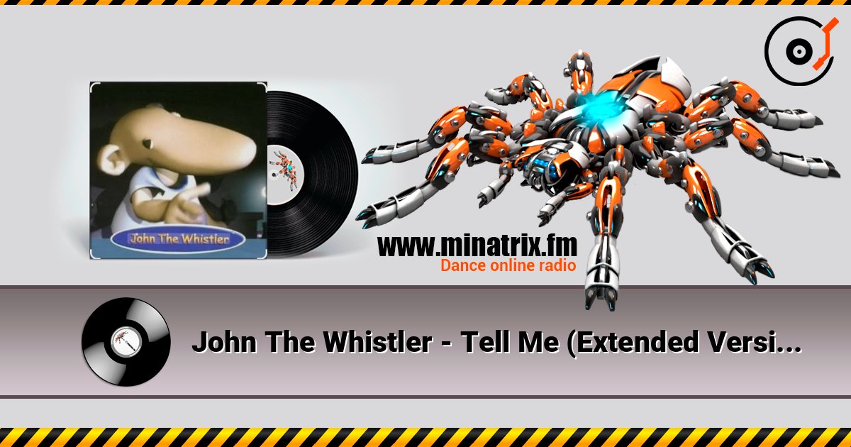 John The Whistler - Tell Me (Extended Version) online in hoher Qualität hören | Minatrix.FM