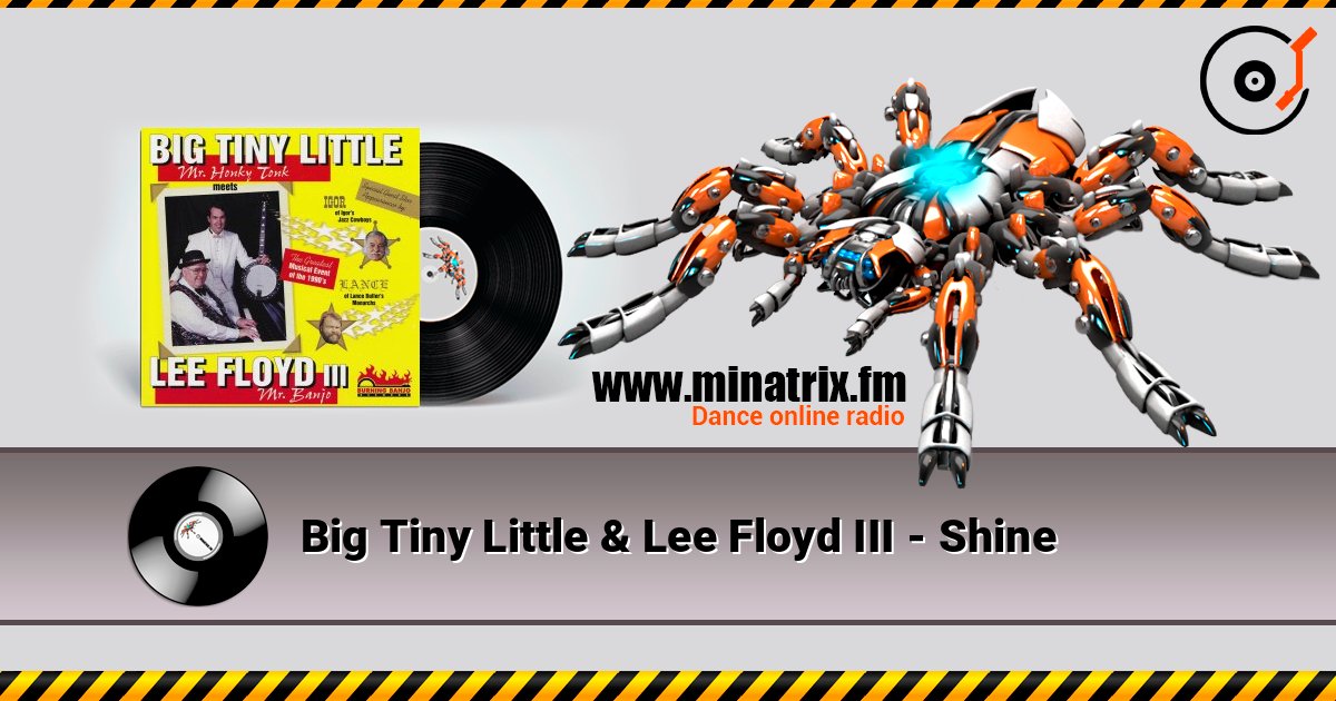 Big Tiny Little & Lee Floyd III - Shine 在线收听高音质 | Minatrix.FM
