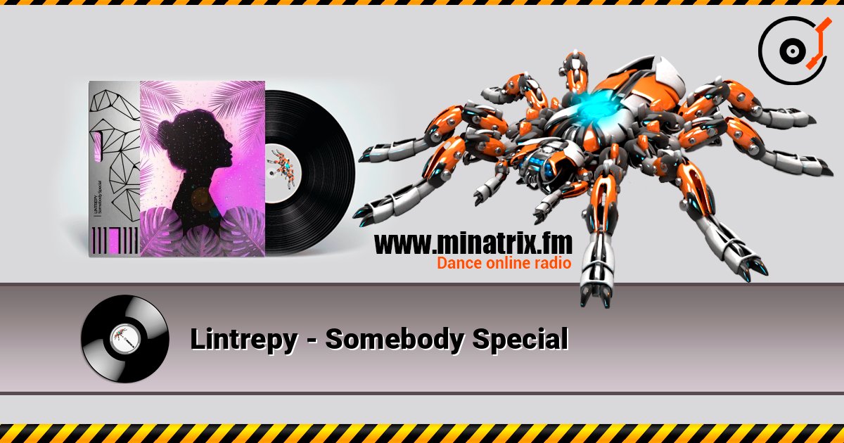Lintrepy - Somebody Special слухати онлайн у високій якості | Minatrix.FM
