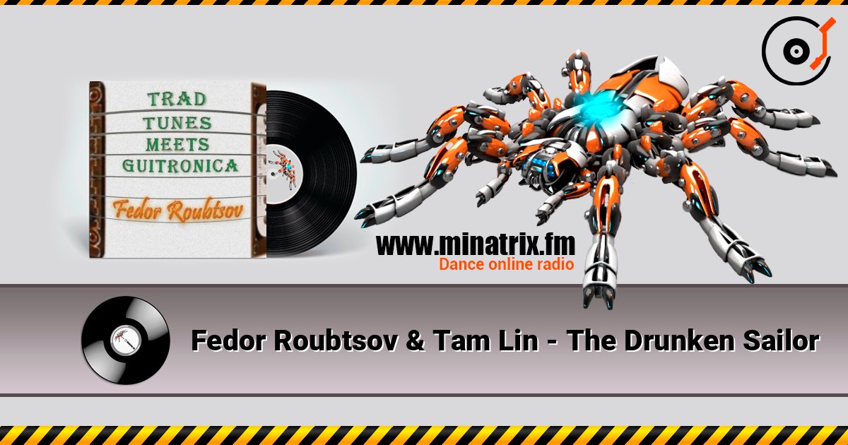 Fedor Roubtsov & Tam Lin - The Drunken Sailor слушать онлайн в высоком качестве | Minatrix.FM
