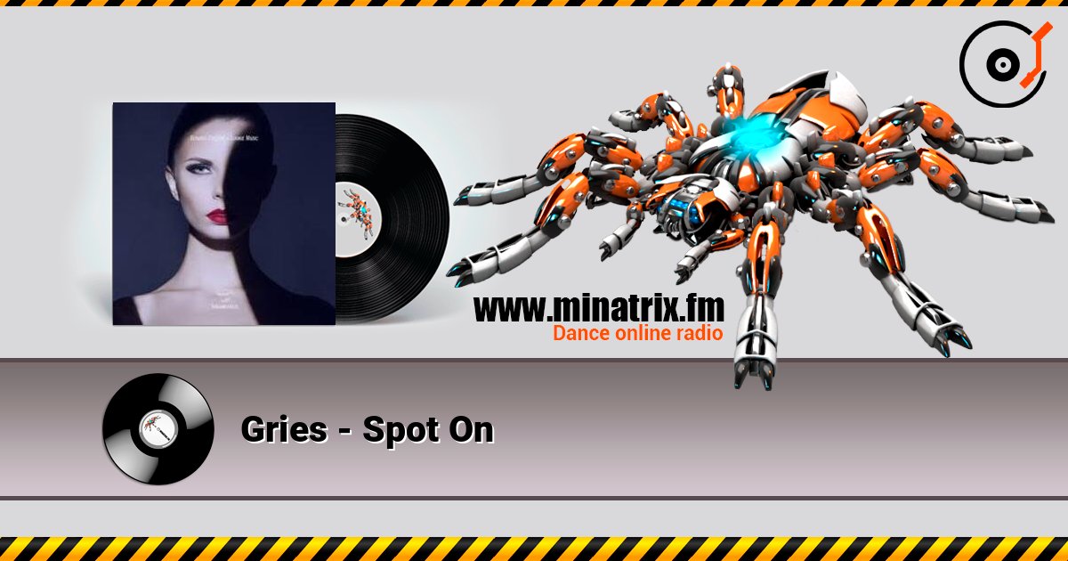 Gries - Spot On écouter en ligne en haute qualité | Minatrix.FM