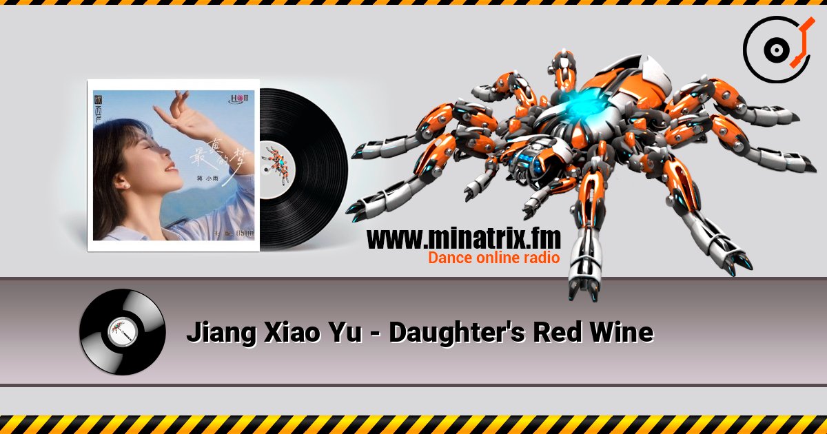 Jiang Xiao Yu - Daughter's Red Wine слушать онлайн в высоком качестве | Minatrix.FM