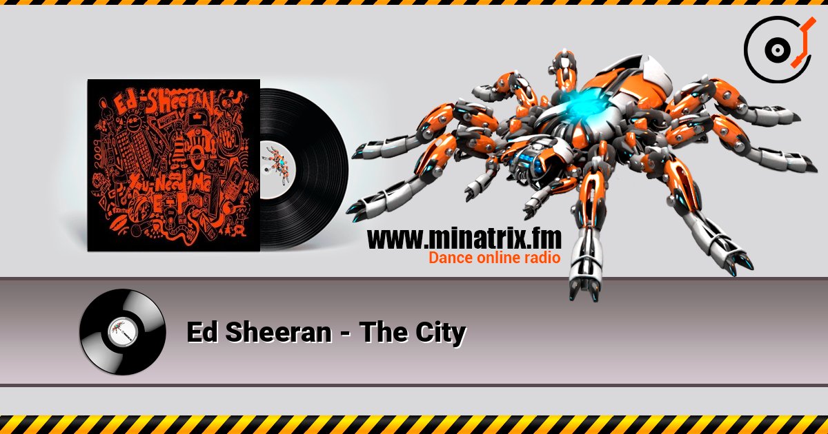 Ed Sheeran - The City écouter en ligne en haute qualité | Minatrix.FM