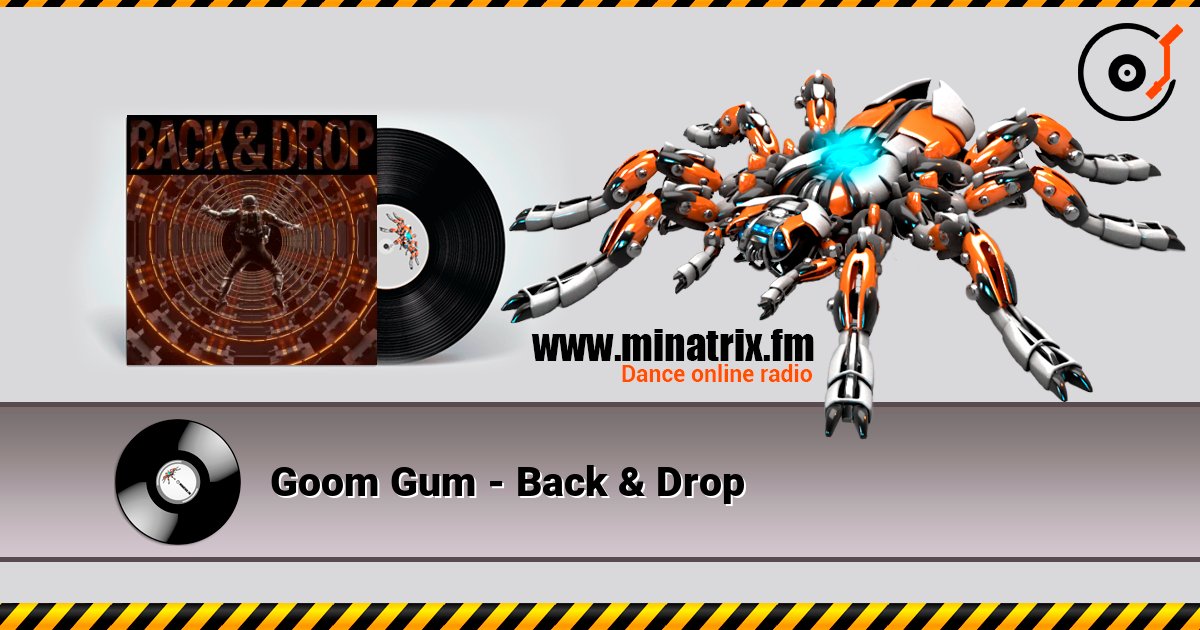 Goom Gum - Back & Drop escuchar en línea en alta calidad | Minatrix.FM