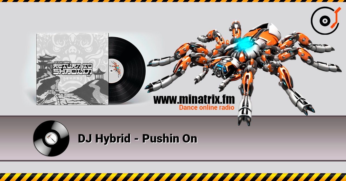 DJ Hybrid - Pushin On 在线收听高音质 | Minatrix.FM