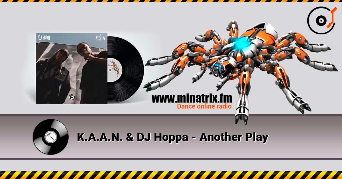 K.A.A.N. & DJ Hoppa - Another Play слушать онлайн в высоком качестве | Minatrix.FM