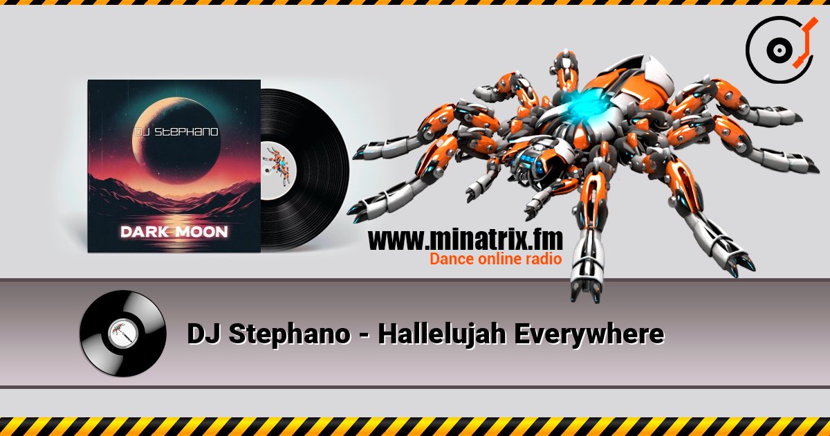 DJ Stephano - Hallelujah Everywhere слушать онлайн в высоком качестве | Minatrix.FM