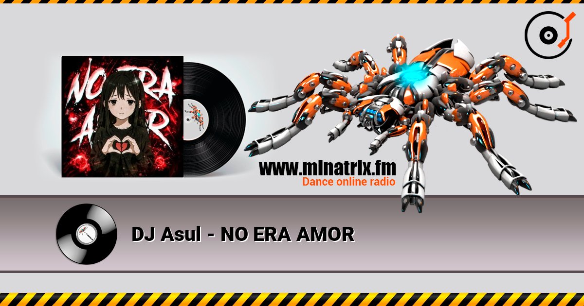 DJ Asul - NO ERA AMOR слушать онлайн в высоком качестве | Minatrix.FM