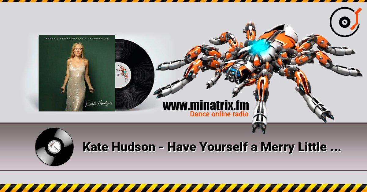 Kate Hudson - Have Yourself a Merry Little Christmas слухати онлайн у високій якості | Minatrix.FM