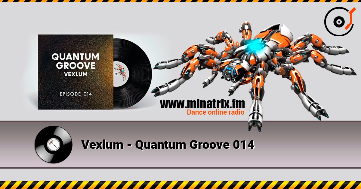 Vexlum - Quantum Groove 014 слушать онлайн в высоком качестве | Minatrix.FM