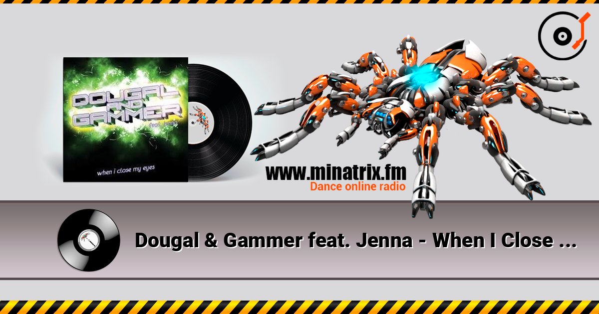 Dougal & Gammer feat. Jenna - When I Close My Eyes (Mix) слушать онлайн в высоком качестве | Minatrix.FM