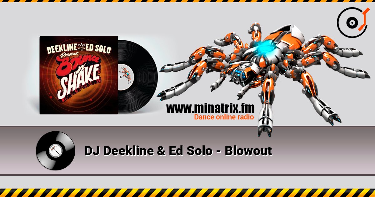 DJ Deekline & Ed Solo - Blowout слушать онлайн в высоком качестве | Minatrix.FM