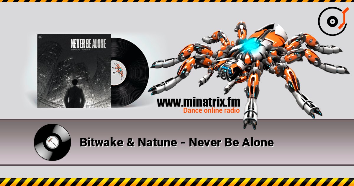 Bitwake & Natune - Never Be Alone online in hoher Qualität hören | Minatrix.FM
