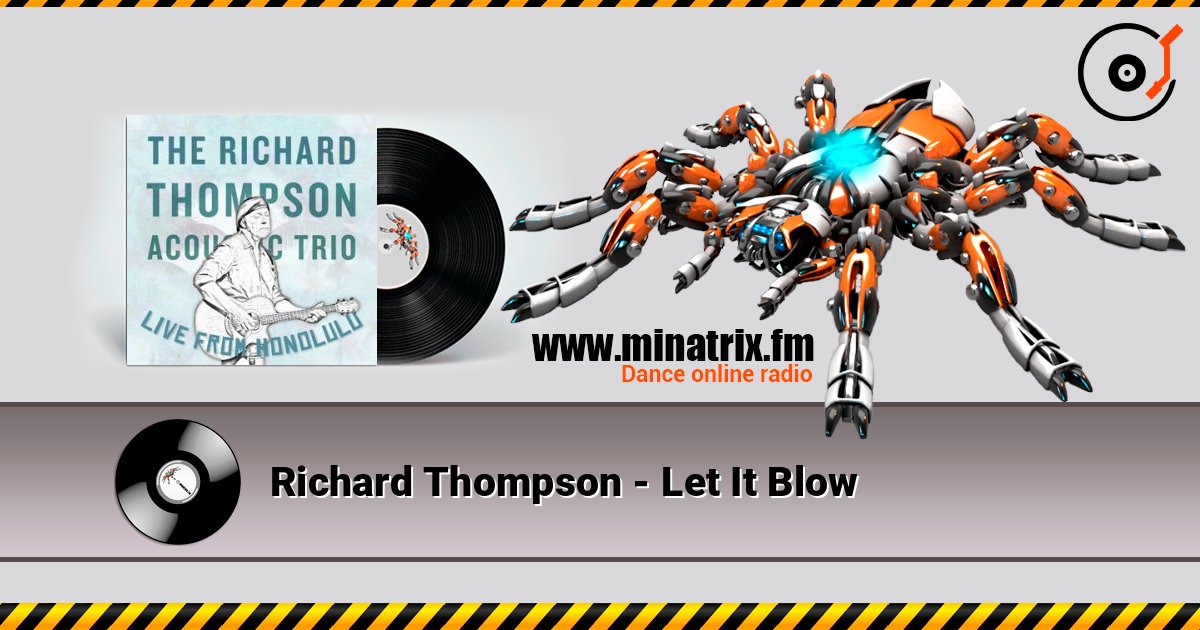 Richard Thompson - Let It Blow слушать онлайн в высоком качестве | Minatrix.FM