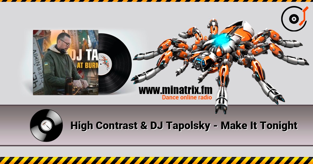 High Contrast & DJ Tapolsky - Make It Tonight слушать онлайн в высоком качестве | Minatrix.FM