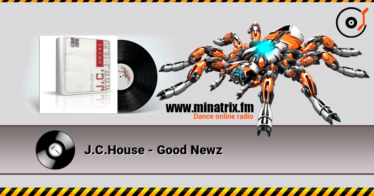 J.C.House - Good Newz online in hoher Qualität hören | Minatrix.FM