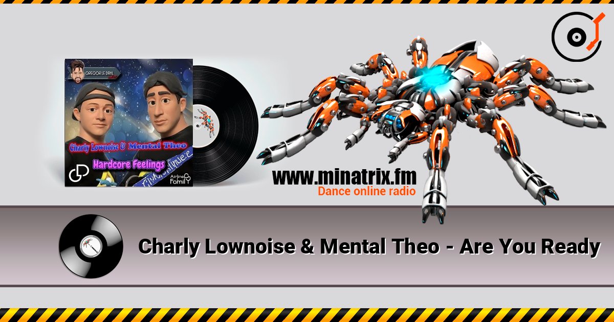Charly Lownoise & Mental Theo - Are You Ready 在线收听高音质 | Minatrix.FM