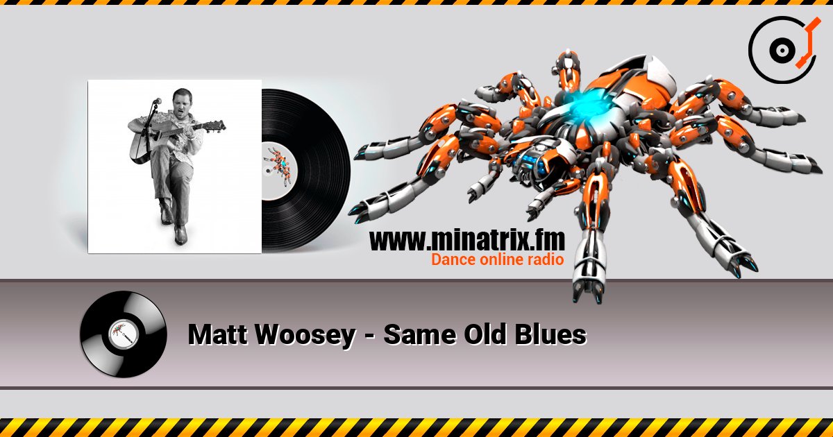 Matt Woosey - Same Old Blues слухати онлайн у високій якості | Minatrix.FM