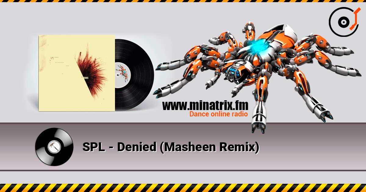SPL - Denied (Masheen Remix) слушать онлайн в высоком качестве | Minatrix.FM