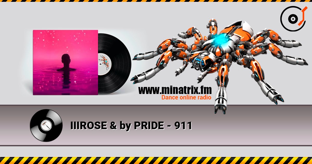IIIROSE & by PRIDE - 911 écouter en ligne en haute qualité | Minatrix.FM
