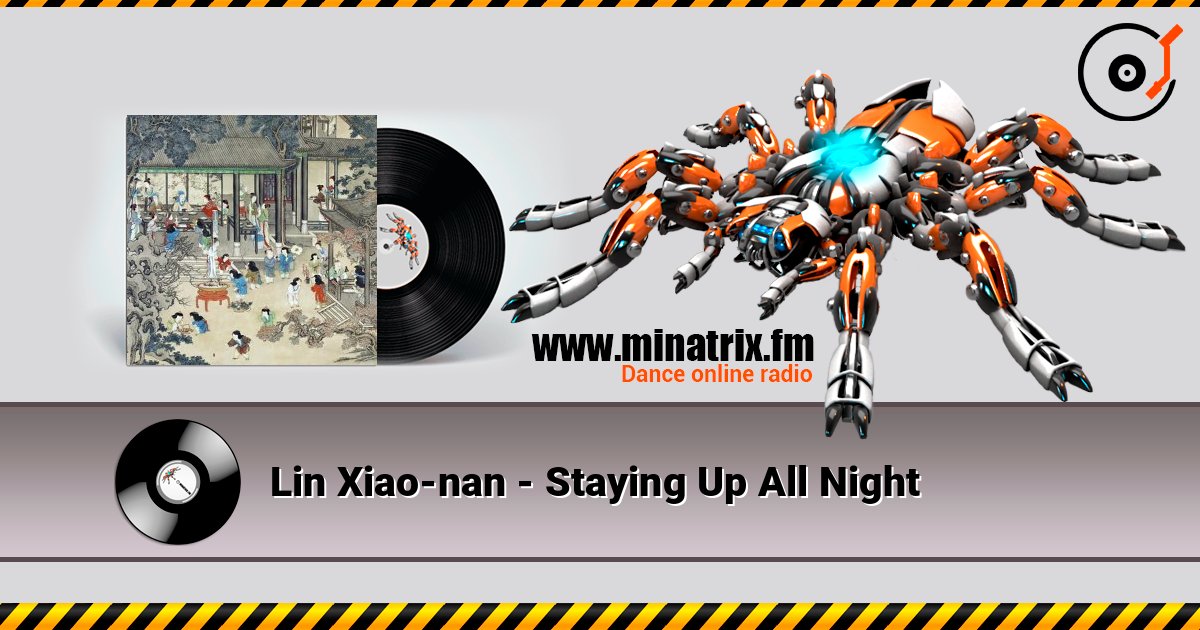 Lin Xiao-nan - Staying Up All Night слушать онлайн в высоком качестве | Minatrix.FM