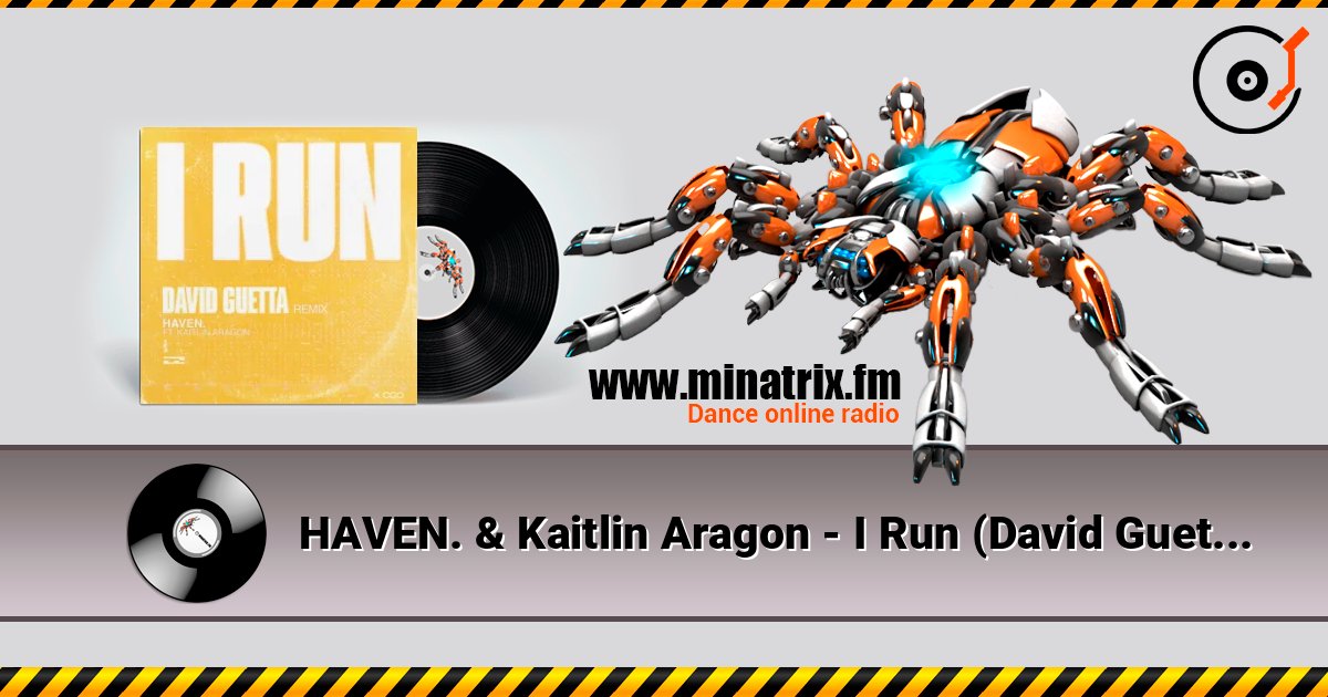 HAVEN. & Kaitlin Aragon - I Run (David Guetta Remix) listen online in high quality | Minatrix.FM