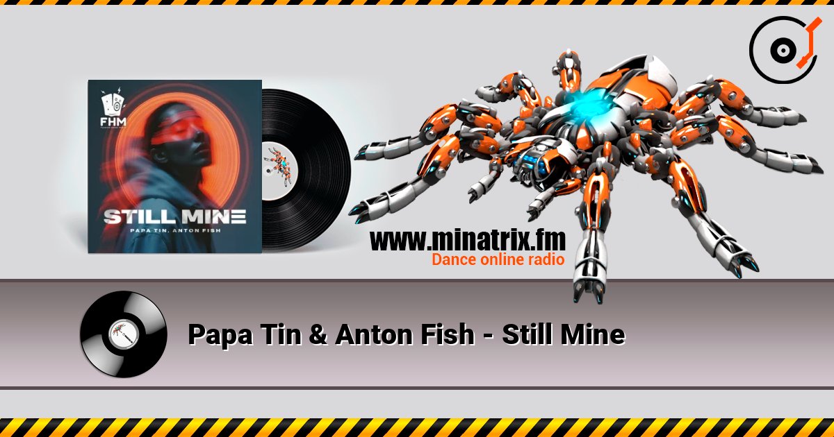 Papa Tin & Anton Fish - Still Mine слушать онлайн в высоком качестве | Minatrix.FM