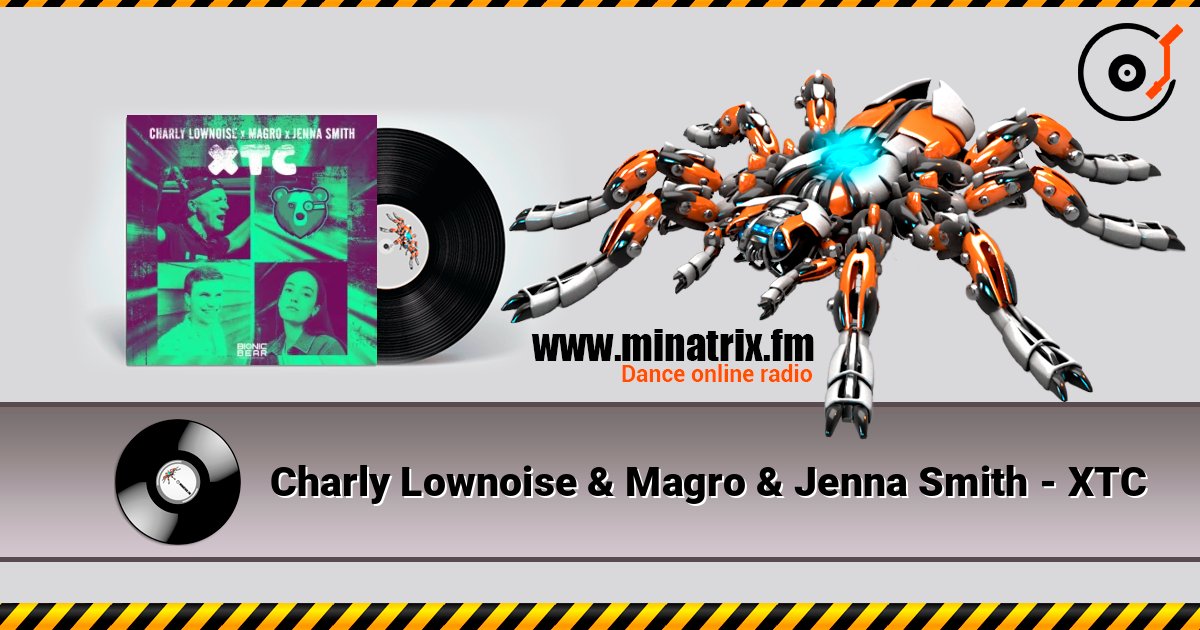 Charly Lownoise & Magro & Jenna Smith - XTC слухати онлайн у високій якості | Minatrix.FM