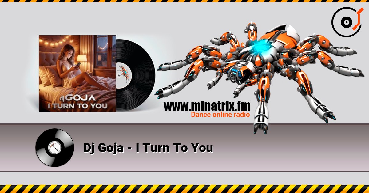 Dj Goja - I Turn To You online in hoher Qualität hören | Minatrix.FM