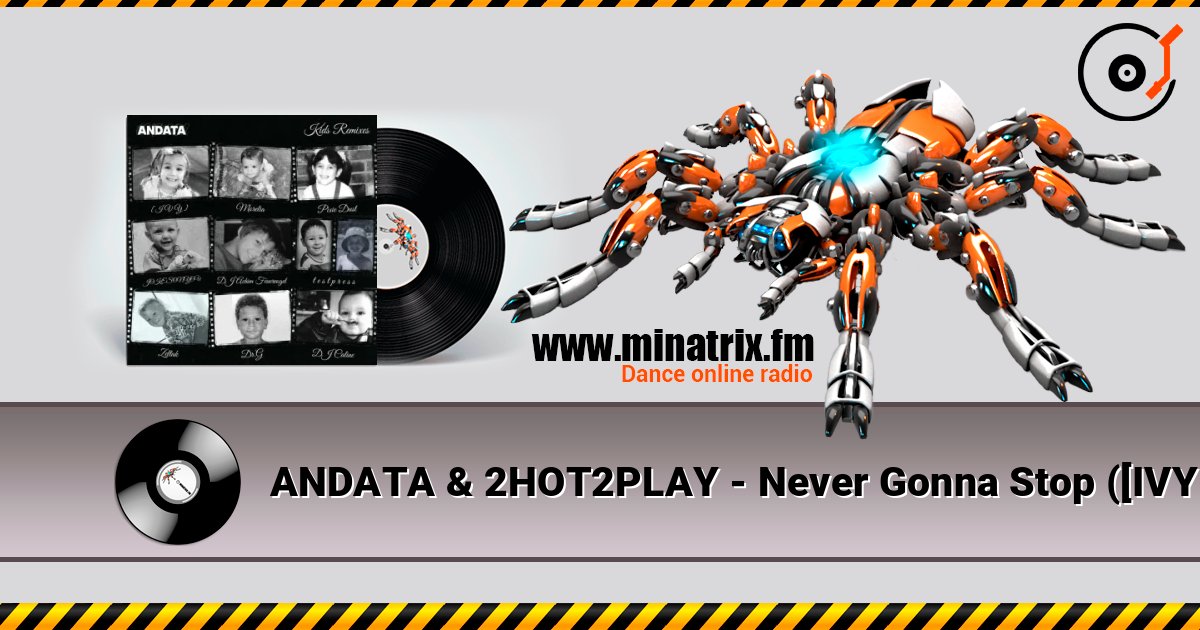 ANDATA & 2HOT2PLAY - Never Gonna Stop ([IVY] Remix) 在线收听高音质 | Minatrix.FM