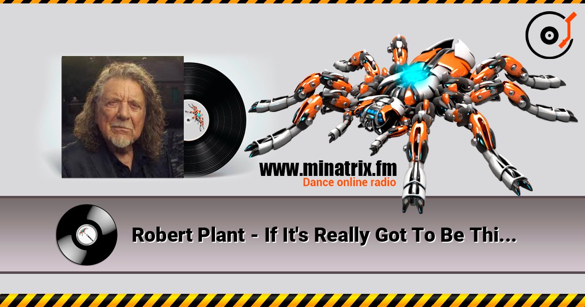 Robert Plant - If It's Really Got To Be This Way 在线收听高音质 | Minatrix.FM