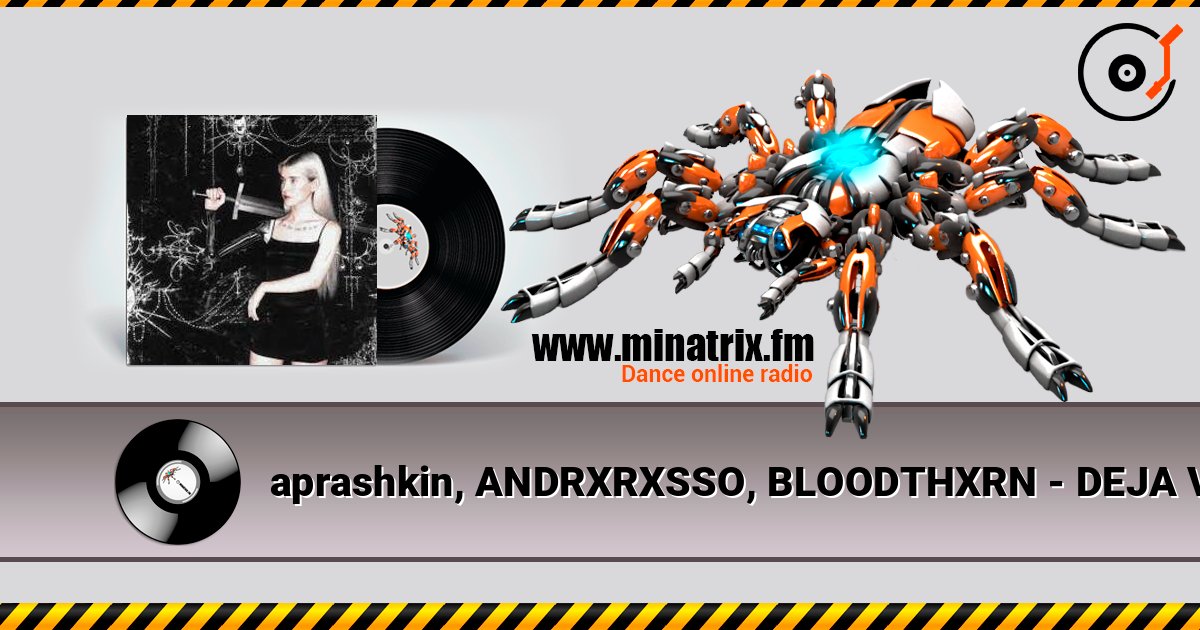 aprashkin, ANDRXRXSSO, BLOODTHXRN - DEJA VU 在线收听高音质 | Minatrix.FM