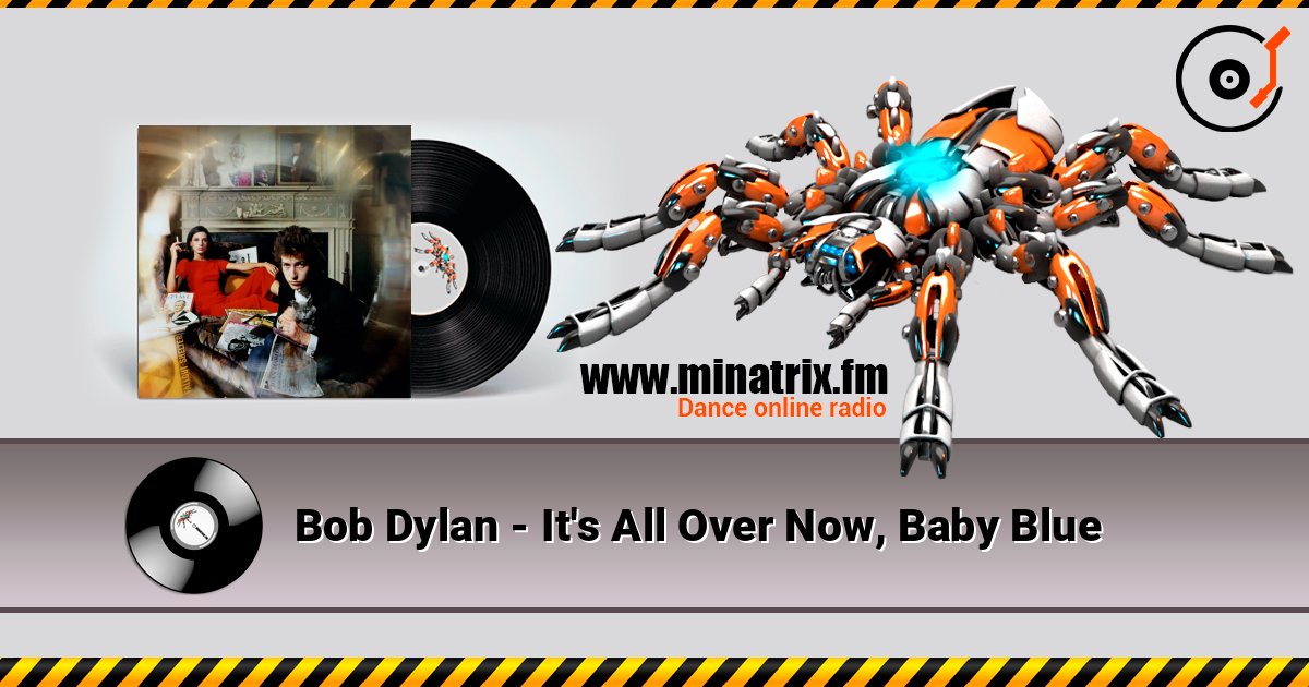 Bob Dylan - It's All Over Now, Baby Blue слушать онлайн в высоком качестве | Minatrix.FM