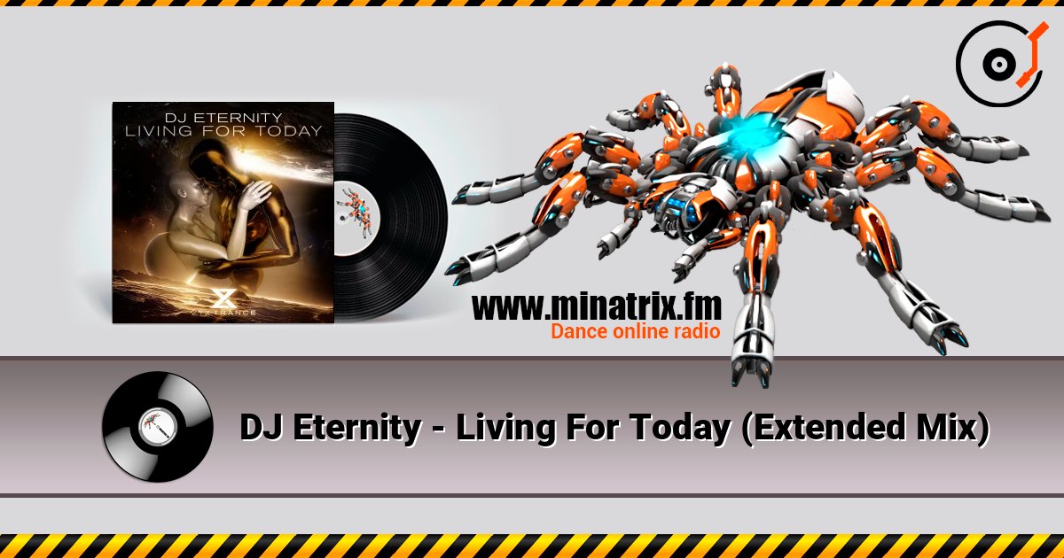 DJ Eternity - Living For Today (Extended Mix) слушать онлайн в высоком качестве | Minatrix.FM