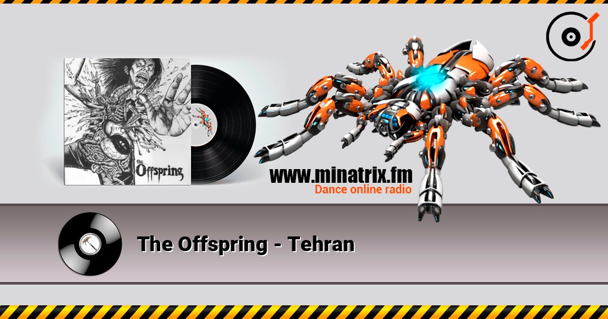 The Offspring - Tehran online in hoher Qualität hören | Minatrix.FM