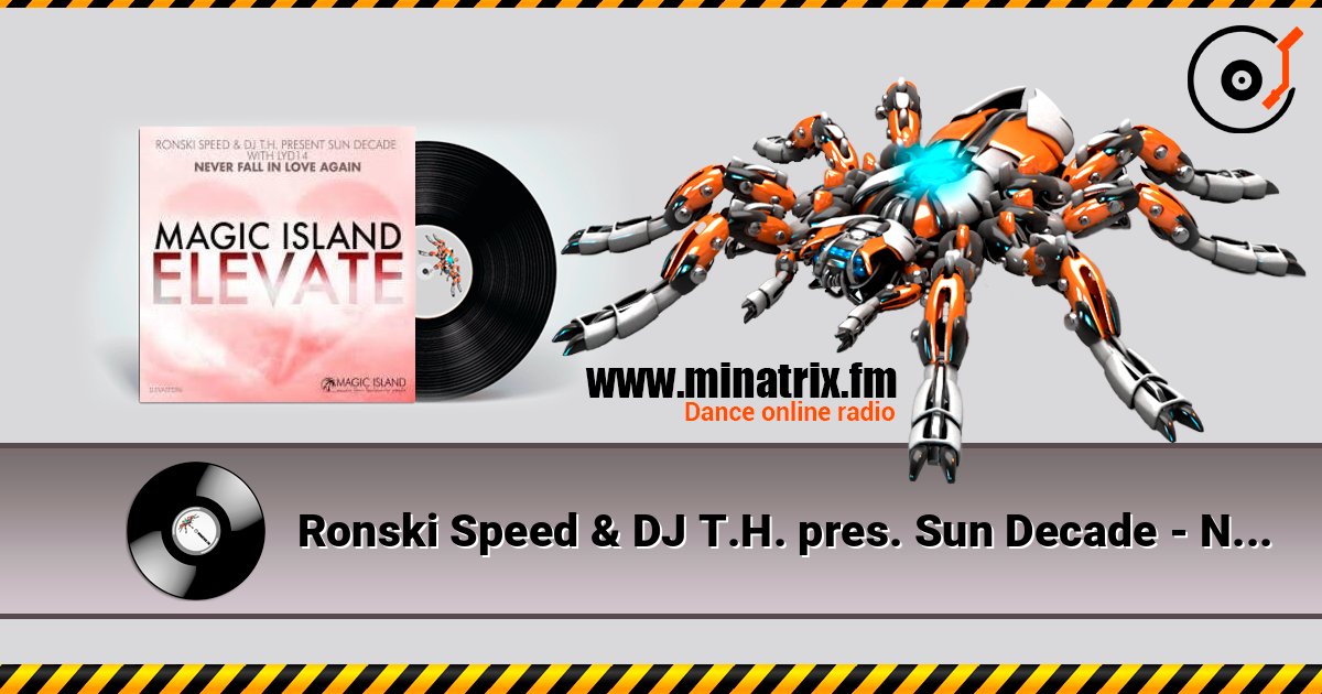 Ronski Speed & DJ T.H. pres. Sun Decade - Never Fall In Love Agai слушать онлайн в высоком качестве | Minatrix.FM