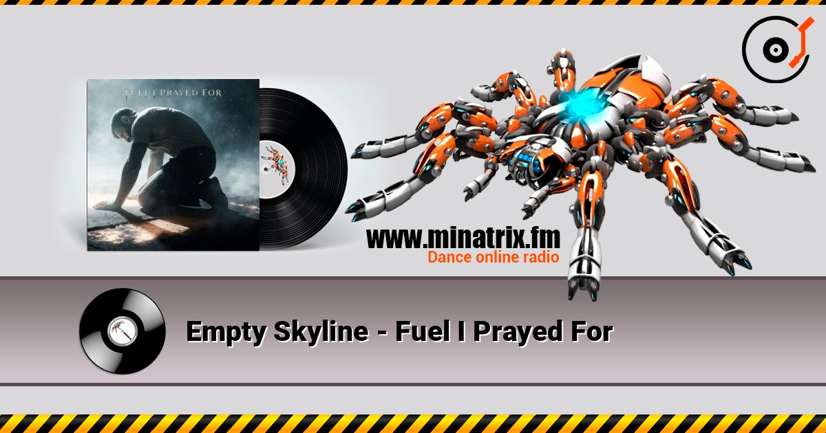 Empty Skyline - Fuel I Prayed For слушать онлайн в высоком качестве | Minatrix.FM