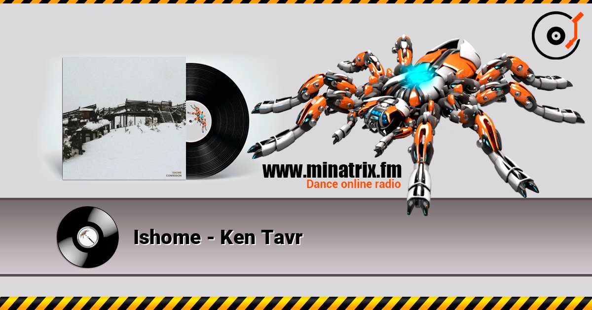 Ishome - Ken Tavr 在线收听高音质 | Minatrix.FM