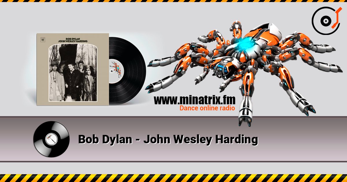 Bob Dylan - John Wesley Harding слухати онлайн у високій якості | Minatrix.FM