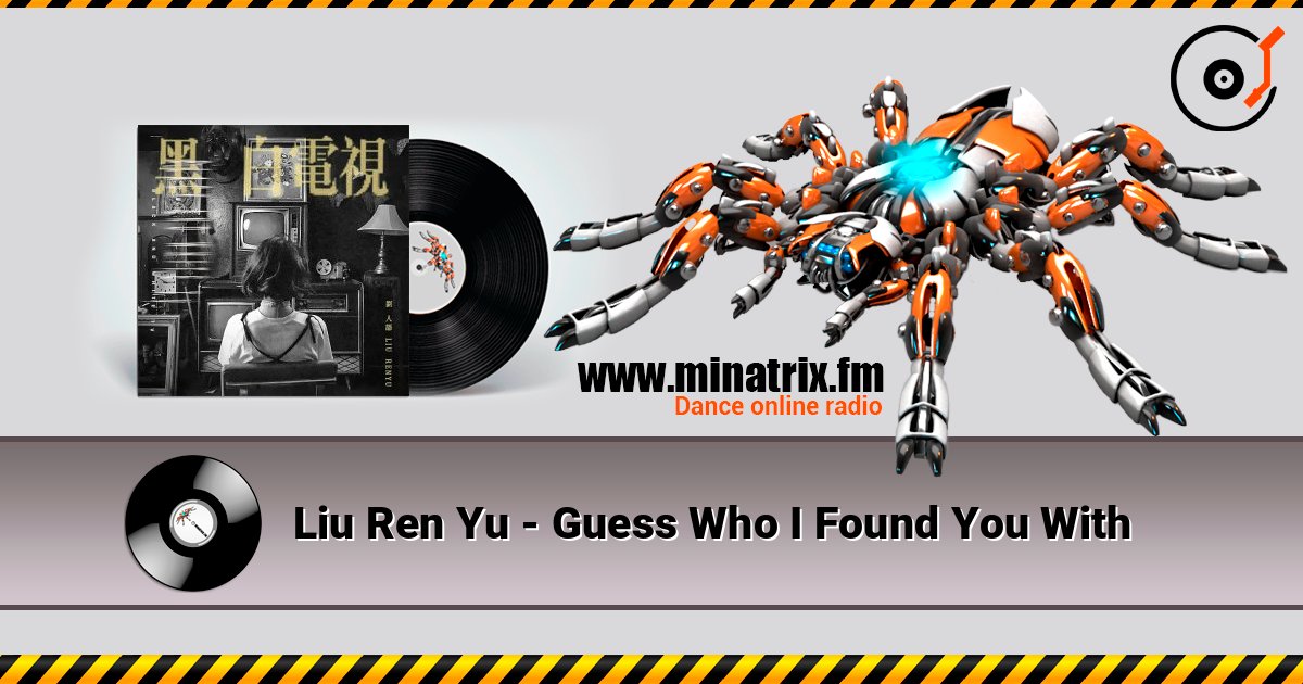 Liu Ren Yu - Guess Who I Found You With слушать онлайн в высоком качестве | Minatrix.FM