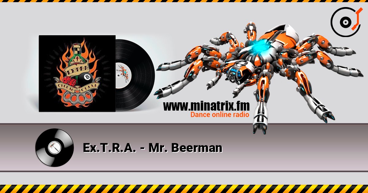 Ex.T.R.A. - Mr. Beerman слушать онлайн в высоком качестве | Minatrix.FM