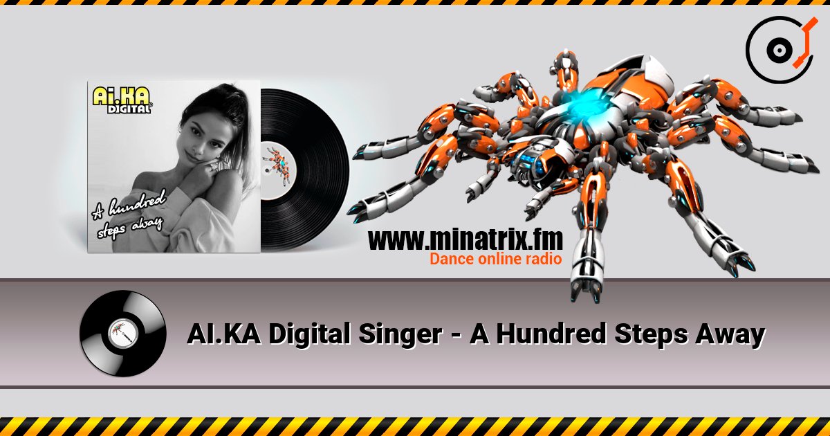 AI.KA Digital Singer - A Hundred Steps Away 在线收听高音质 | Minatrix.FM
