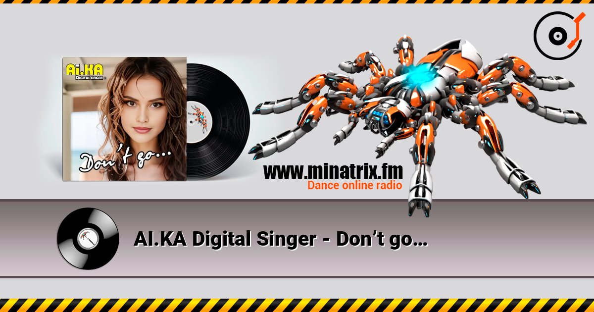 AI.KA Digital Singer - Don’t go… 在线收听高音质 | Minatrix.FM